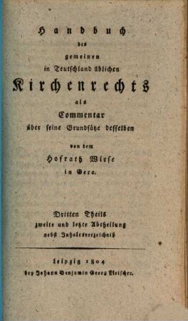 Handbuch des gemeinen in Teutschland üblichen Kirchenrechts : als Commentar über seine Grundsätze desselben, 3,2 : ... nebst Inhaltsverzeichniß