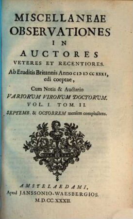Miscellaneae observationes in auctores veteres et recentiores, 1,2. Septemb. & Octobrem mensem complectens