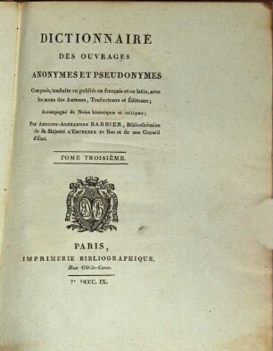Dictionnaire Des Ouvrages Anonymes Et Pseudonymes, Composés, traduits ou publiés en français, avec les noms des Auteurs, Traducteurs et Éditeurs : Accompagné de Notes historiques et critiques, 3