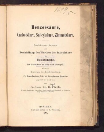 Benzoësäure, Carbolsäure, Salicylsäure, Zimmetsäure : vergleichende Versuche zur Feststellung des Werthes der Salicylsäure als Desinfectionsmittel, in's Besondere als Pilz- und Hefengift, sowie zur Begründung einer Desinfectionstheorie ; für Aerzte, Apotheker, Wein- und Bierproducenten, Droguisten