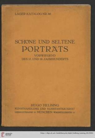 Nr. 60: Lager-Katalog: Schöne und seltene Portraits : Kupferstiche, Radierungen, Schwarzkunstblätter und Farbstiche vorwiegend des 17. und 18. Jahrhunderts : nach Stechern geordnet