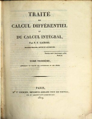 Traité du calcul différentiel et du calcul intégral. 3, Contenant un traité des différences et des séries