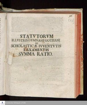 Statvtorvm Illvstris Gymnasii Gothani De Scholasticæ Ivventvtis Laxamentis Svmma Ratio