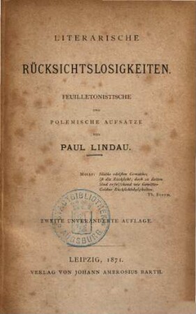 Literarische Rücksichtslosigkeiten : feuilletonistische und polemische Aufsätze