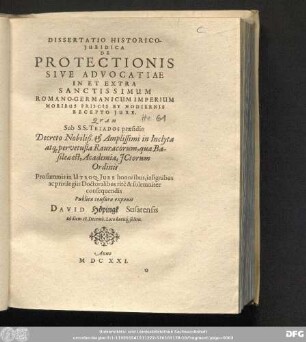 Dissertatio Historico-Iuridica De Protectionis Sive Advocatiae In Et Extra Sanctissimum Romano-Germanicum Imperium Moribus Priscis Et Hodiernis Recepto Iure