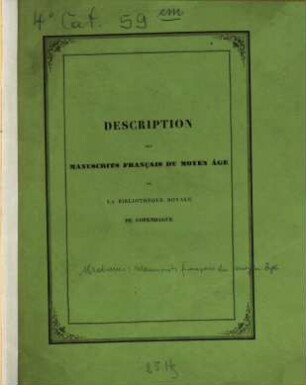Description des manuscrits français du moyen âge de la Bibliothèque Royale de Copenhague : précédee d'une notice historique sur cette Bibliothèque