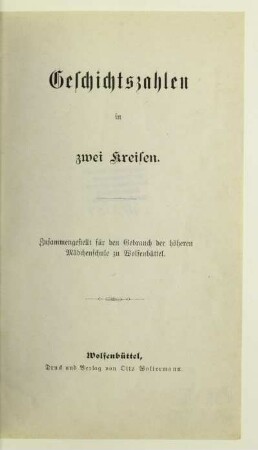 Geschichtszahlen in zwei Kreisen : zusammengestellt für den Gebrauch der höheren Mädchenschule zu Wolfenbüttel