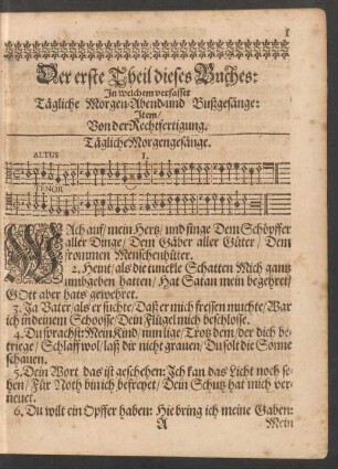 Der erste Theil dieses Buches: In welchem verfasset Tägliche Morgen- Abend- und Bußgesänge: Item/ Von der Rechtfertigung.