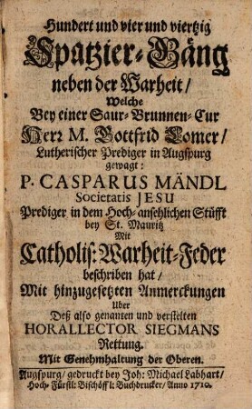 Hundert und vier und viertzig Spatzier-Gäng neben der Wahrheit