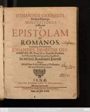 Johannis Gerhardi, Doctoris Theologi, Annotationes posthumae In Epistolam Ad Romanos, & utramq[ue] ad Timotheum