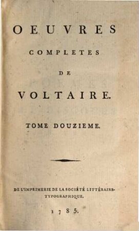 Oeuvres Complètes De Voltaire. Tome Douzieme, Poëmes Et Discours En Vers