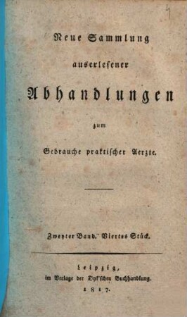 Neue Sammlung auserlesener Abhandlungen zum Gebrauche praktischer Ärzte. 2,4. 1817