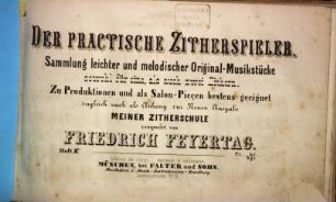 Der praktische Zitherspieler : Samml. leichter u. melodischer Orig.-Musikstücke ; sowohl für 1 als auch für 2 Zithern ... ; zugl. als Anh. meiner Zitherschule, 2. Original-Laendler
