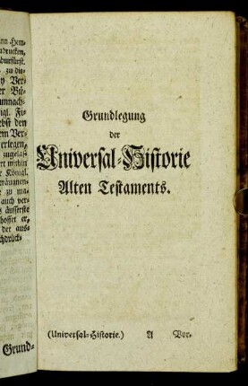 Grundlegung der Universal-Historie Alten Testaments.