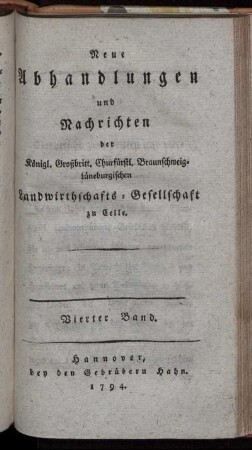4: Neue Abhandlungen und Nachrichten der Königl. Großbritt. Churfürstl. Braunschweig-Lüneburgischen Landwirthschafts-Gesellschaft zu Celle