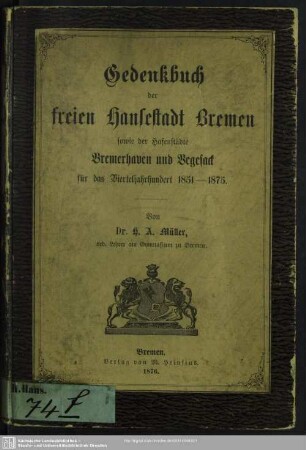 Gedenkbuch der freien Hansestadt Bremen sowie der Hafenstädte Bremerhaven und Vegesack für das Vierteljahrhundert 1851 - 1875