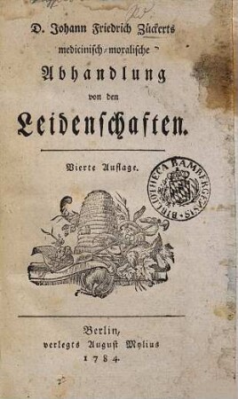 D. Johann Friedrich Zückerts medicinisch-moralische Abhandlung von den Leidenschaften