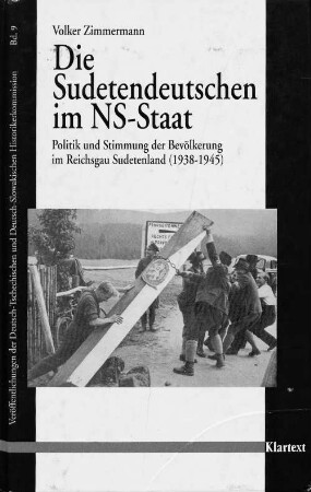 Die Sudetendeutschen im NS-Staat : Politik und Stimmung der Bevölkerung im Reichsgau Sudetenland (1938 - 1945)