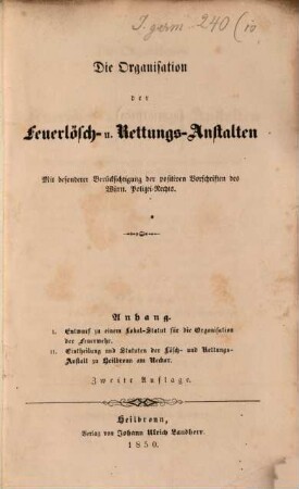 Die Organisation der Feuerlösch- und Rettungs-Anstalten : Mit besond. Berücksichtigung der positiven Vorschriften des Württ. Polizei-Rechts