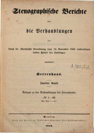 Stenographische Berichte über die Verhandlungen des Preußischen Herrenhauses. 1855,2. ... der durch die Allerhöchste Verordnung vom 12. Nov. 1855 einberufenen beiden Häuser des Landtages (1856)