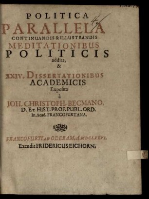 Politica parallela, continuandis & illustrandis Meditationibus politicis addita, & XXIV. dissertationibus academicis