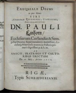 Exequiale Decus in pios Manes Viri Admodum Reverendi ... Dn. Pauli Einhorn/ Ecclesiarum Curlandiae ...