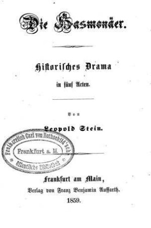 Die Hasmonäer : historisches Drama in fünf Acten / von Leopold Stein