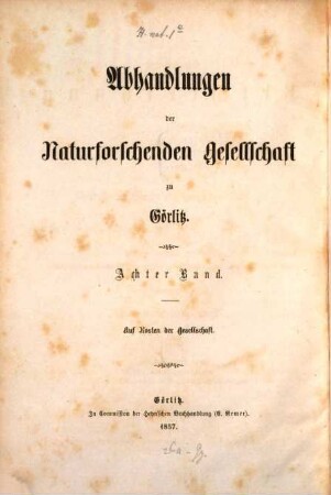 Abhandlungen der Naturforschenden Gesellschaft zu Görlitz. 8, 8. 1857