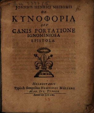 Joannis Henrici Meibomii De kynophoria, seu canis portatione ignominiosa epistola