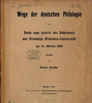 Wege der deutschen Philologie : Rede zum Antritt des Rektorats an der Friedrich-Wilhelms-Universität am 5. Oktober 1923