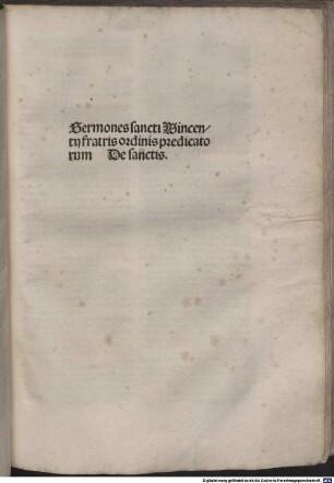 Sermones sancti Vincentij fratris ordinis predicato[rum] de te[m]pore : [1-3], [3]. De sanctis