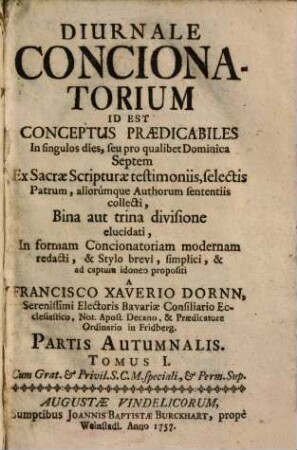 Diurnale Concionatorium Id Est Conceptus Predicabiles In singulos dies, seu pro qualibet Dominica .... [3],1, Partis autumnalis tomus I.