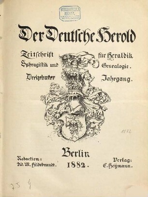Der deutsche Herold : Zeitschrift für Wappen-, Siegel- u. Familienkunde. 13. 1882