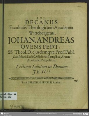 Decanus facultatis theologicae academia Wittebergensi, Johan. Andreas Quenstedt ... lecturis salutem in domino Jesu!
