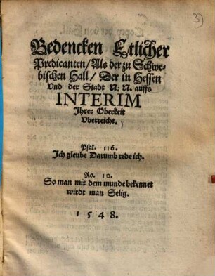 Bedencken Etlicher Predicanten, Als der zu Schwebischen Hall, Der in Hessen Vnd der Stadt N. N. auffs Interim Jhrer Oberkeit Vberreicht