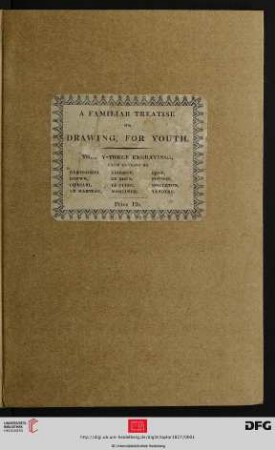 A Familiar Treatise On Drawing, For Youth : Being An Elementary Introduction To The Fine Arts, Designed For The Instruction Of Young Persons Whose Genius Leads Them To Study This Elegant And Useful Branch Of Education