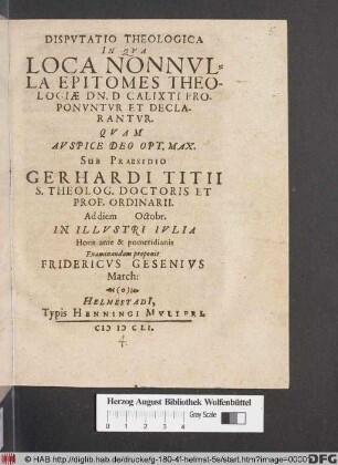 Disputatio Theologica In Qua Loca Nonnulla Epitomes Theologiae Dn. D. Calixti Proponuntur Et Declarantur
