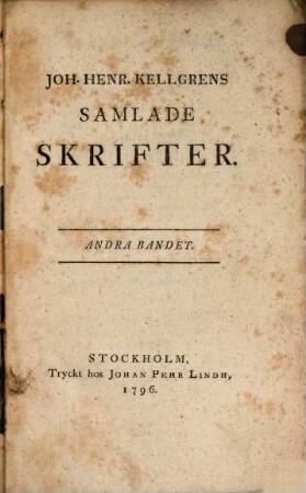 Joh. Henr. Kellgrens Samlade Skrifter, 2