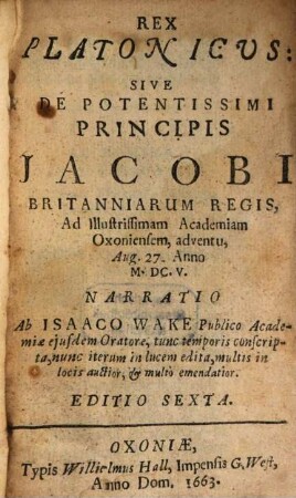 Rex platonicus : sive De potentissimi Principis Jacobi Britanniarum regis ... narratio