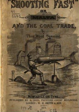 "Shooting fast" or Malta and the coal trade, by Theo. Wood Bunning : [Umschlagtitel]