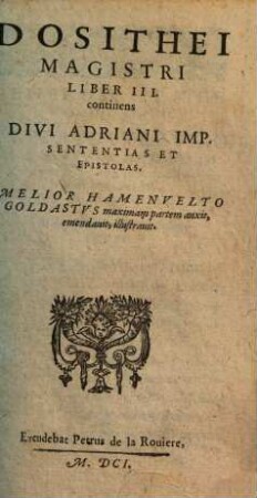Dosithei Magistri liber III continens Divi Adriani Imp. sententias et epistolas