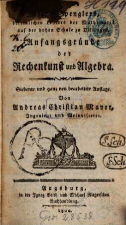 Joseph Spenglers ... Anfangsgründe der Rechenkunst und Algebra