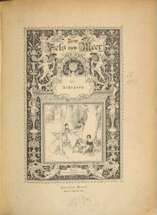 Vom Fels zum Meer : Spemann's illustrirte Zeitschrift für das deutsche Haus. [30] = Jg. 15,2. 1896