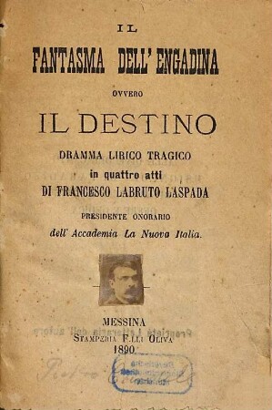 Il fantasma dell'Engadina ovvero Il destino : dramma lirico tragico in quattro atti