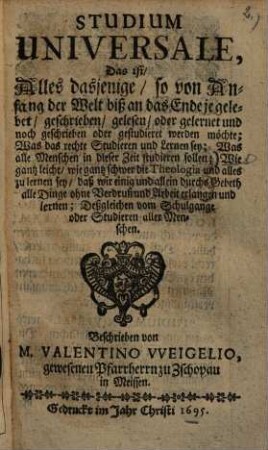 Studium universale, das ist, Alles dasjenige, so von Anfang der Welt biss an das Ende je gelebet, geschrieben, gelesen ... werden möchte ...
