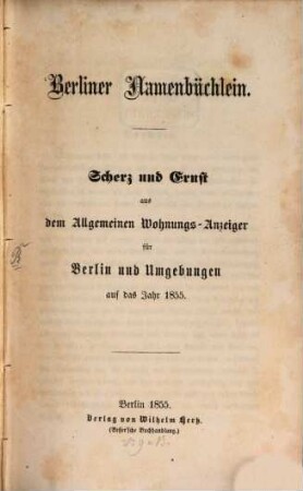 Berliner Namenbüchlein : Scherz und Ernst aus dem Allgemeinen Wohnungs-Anzeiger für Berlin und Umgebungen auf das Jahr 1855