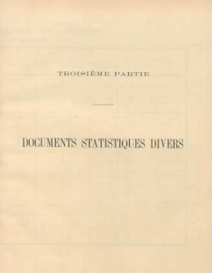 Troisième partie. Documents statistiques divers