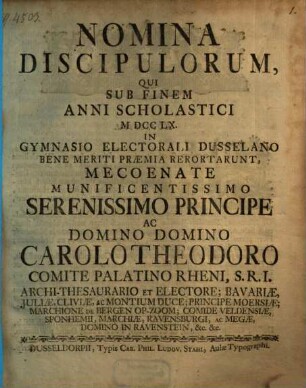 Nomina discipulorum, qui sub finem anni scholastici ... in Electorali Gymnasio Dusselano bene meriti praemia reportarunt. 1760, 1760