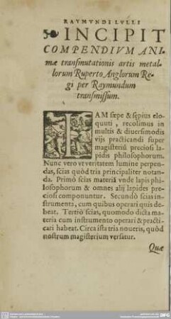 INCIPIT COMPENDIUM ANImae transmutationis artis metallorum Ruperto Anglorum Regi per Raymundum transmissum.