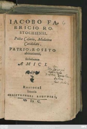 IACOBO FA=||BRICIO RO-||STOCHIENSI,|| Poëtae Caesario, Medicinae || Candidato,|| PATRIO-ROSETO || abituriunti,|| scribebamus || AMICI.||